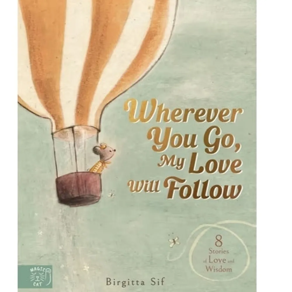 wherever_you_go_my_love_w_0.webp Hardie Grant Wherever You Go, My Love Will Follow - Birgitta Sif Discount